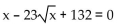Solve. -  A) 121, 144 B) No solution C) 11, 12 D) 121