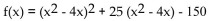 Find the x-intercepts of the function. -  A) (5, 0) , (-30, 0)  B) (-5, 0) , (30, 0)  C) (5, 0) , (-1, 0)  D) (-5, 0) , (1, 0) , (10, 0) , (3, 0) 