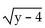 <strong>Identify the radicand.  </strong> A)y B)   C)y - 4 D)2x <div style=padding-top: 35px> 
