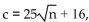 <strong>Answer the question. A retailer finds that total costs per day are given by   where c is cost and n is units sold. What is c when no units are sold?</strong> A)$16 B)$41 C)$20 D)$100 <div style=padding-top: 35px> 