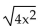 Find the following. Assume that the letter can represent any real number. -  A)    B) 2x C)    D) 4x