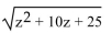 Find the following. Assume that the letter can represent any real number. -  A) z + 5 B)    C)    D)   