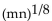 Rewrite without rational exponents, and simplify, if possible. -  A)    B)    C) (mn) -8 D)   