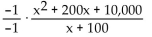 Multiply to obtain an equivalent expression. Do not simplify. -  A) x + 100 B)    C)    D)   