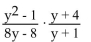 Multiply and simplify. -  A)    B) y + 4 C)    D)   