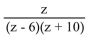 <strong>Divide and simplify. </strong> A) B) C)(z - 6)(z + 10) D)