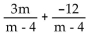 Add or subtract. Then simplify. If a denominator has two or more factors (other than monomials) , leave it in factored form. Express the answer using the denominator of the first fraction when applicable. -  A) 0 B) 3 C)    D)   