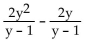 Add or subtract. Then simplify. If a denominator has two or more factors (other than monomials) , leave it in factored form. Express the answer using the denominator of the first fraction when applicable. -  A)    B)    C) 2y D) 0