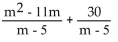 Add or subtract. Then simplify. If a denominator has two or more factors (other than monomials) , leave it in factored form. Express the answer using the denominator of the first fraction when applicable. -  A) m - 6 B)    C) m - 5 D) m + 6