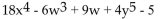Determine the degree of each term of the polynomial. -  A)    : degree   degree 3; 9w: degree   degree 5; -5: degree 0 B)    degree 72;   degree -18; 9w: degree   : degree 20; -5: degree 0 C)    : degree 18; -   : degree -6; 9w: degree   degree 4; -5: degree -5 D)    : degree 4;   : degree 3; 9w: degree   degree 5; -5: degree undefined