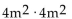 Multiply. -  A) -16m B) 16m C) 16m4 D) -16m4