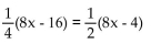 Solve using the addition and multiplication principles together. -  A) -8 B) -1 C)    D) 1