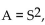 Solve the problem. -The area of a square is given by   where S is the length of a side. What is the area of a square with side 3.6 cm? A)    B)    C)    D)   