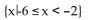 Write interval notation. -  A) (-6, -2)  B) [-6, -2] C) (-6 ,-2] D) [-6, -2) 