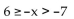 Solve. -  A) (-6, 7] B) (-7, 6] C) [6, 7)  D) [-6, 7) 