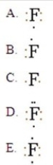 The Lewis symbol for F is:   A) A B) B C) C D) D E) E