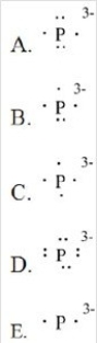 The Lewis symbol for P<sup>3-</sup> is:   A) A B) B C) C D) D E) E