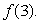 Given the function   , find   A)  6 B)  9 C)  0 D)  3 E)  -1
