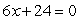 Solve.   A)  -30 B)  4 C)  -4 D)  -24 E)  -6