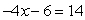 Solve.   A)  2 B)  14 C)  -14 D)  -5 E)  24