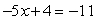 Solve.   A)  1 B)  -15 C)  -1 D)  11 E)  3