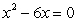 Solve by factoring:   A)  0 B)  6 C)  -6 D)  Both A and B E)  Both B and C