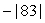 Evaluate:   A)  83 B)  -83 C)  -82 D)  84 E)  82