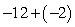 Add:   A)  10 B)  14 C)  -14 D)  -10 E)  -6