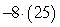 Multiply:   A)  17 B)  33 C)  -33 D)  200 E)  -200