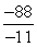 Divide:   A)    B)  -8 C)  8 D)    E)  -99