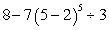 Evaluate the following expression using the Order of Operations Agreement.   A)    B)  -559 C)    D)    E)   