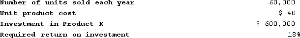 Seamons Corporation has the following information available on Product K:   The company uses the absorption costing approach to cost-plus pricing described in the text and a 40% markup. Based on these data, the company's total selling and administrative expenses associated with Product K each year are: A)  $132,000 B)  $852,000 C)  $528,000 D)  $172,800