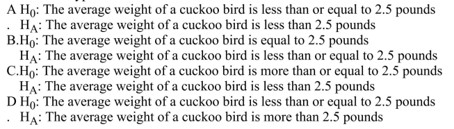 For the conjecture, The average weight of a cuckoo bird is less than or equal to 2.5 pounds, the null and alternative hypotheses are:
