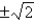 <strong>Find the critical number(s), if any, of the function </strong> A) B) C)-4 D)