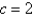 For what value of the constant c is the function f continuous on     A)    B)    C)    D)    E)   