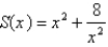 An open rectangular box with volume     has a square base. Express the surface area of the box as a function   of the length   of a side of the base. A)    B)    C)    D)    E)   