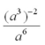<strong>Simplify the following: </strong> A) a<sup>0</sup> B) a C) a<sup>-11</sup> D) a<sup>-5</sup> E) a<sup>-12</sup>