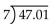 Perform the indicated operations. Round the result to the nearest thousandth if necessary. -  A) 7 B) 6.7157 C) 6.72 D) 6.716