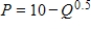 Suppose that the inverse demand curve for energy drinks can be expressed as   . The price elasticity of demand at a quantity of 25 is: A)  -0.5. B)  0.5. C)  -2. D)  2.