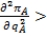 In a Cournot market structure with two firms, firm A's second-order condition sufficient for maximization is: A)    0. B)    0. C)    . D)    .