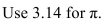 Find the surface area and volume.     A) SA = 226.08 square inches, V = 1356.48 cubic inches B) SA = 339.12 square inches, V = 678.24 cubic inches C) SA = 282.6 square inches, V = 339.12 cubic inches D) SA = 678.24 square inches, V = 1356.48 cubic inches
