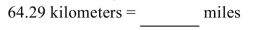 Convert the following measurement to the specified measurement. Round to the nearest tenth.   A) 39.9 miles B) 103.5 miles C) 1,034.6 miles D) 399.5 miles