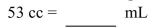 Convert the unit of capacity.   A) 53 mL B) 0.53 mL C) 5.3 mL D) 530 mL