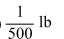 Convert the unit of weight.   A)    B)    C) 8000 lb D) 4000 lb