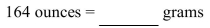 Convert the following unit to the specified equivalent unit. Round to the nearest hundredth, if necessary.   A) 5.86 grams B) 4,592.00 grams C) 0.59 grams D) 45,920 grams