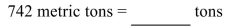 Convert the following unit to the specified equivalent unit. Round to the nearest hundredth, if necessary.   A) 8,162 tons B) 816.2 tons C) 67.45 tons D) 674.55 tons
