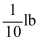 Under certain conditions, the pressure of gas varies inversely with its volume. If a gas with a volume Of 50 cubic inches has 29 pounds of pressure, find the amount of pressure 145 cubic inches of gas is Under. A)    B) 29 lb C)    D) 10 lb