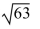 Simplify the radical.   A)    B)    C) 21 D)   