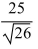 Rationalize the denominator and simplify.  