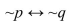 Let p =  Sally is three years old.  Let q =  Sally's mom is thirty.  Write the following statement in words.  